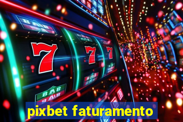 pixbet faturamento